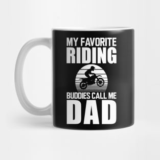 My favorite riding buddies call me dad w Mug